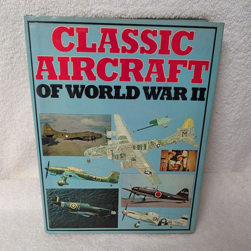 Classic Aircraft of World War II by John Pimlott Hardcover Illustrated